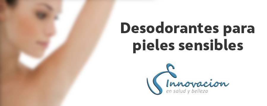 Cuida de tu piel - Desodorantes para pieles sensibles